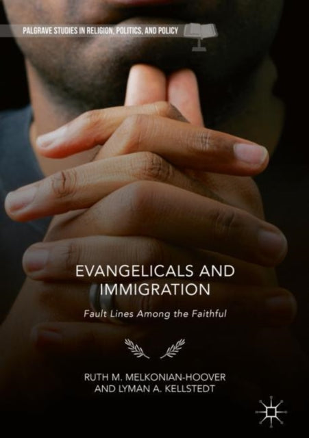 Book cover of: Evangelicals and Immigration. By: Ruth M. Melkonian-Hoover