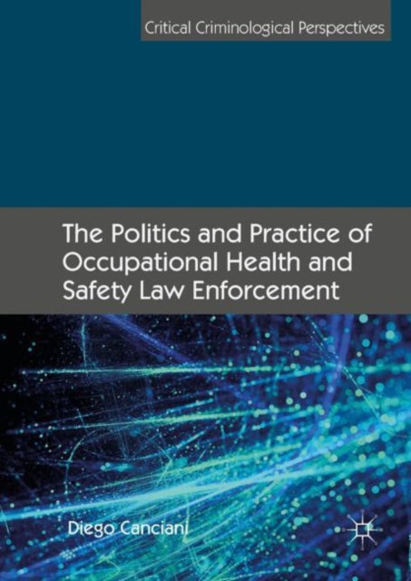 Book cover of: Politics and Practice of Occupational Health and Safety Law Enforcement. By: Diego Canciani