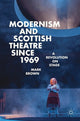 Book cover of: Modernism and Scottish Theatre since 1969. By: Mark Brown