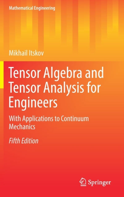 Book cover of: Tensor Algebra and Tensor Analysis for Engineers. By: Mikhail Itskov