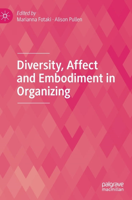 Book cover of: Diversity, Affect and Embodiment in Organizing. By: Marianna Fotaki