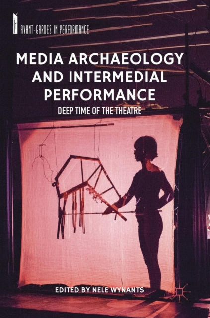 Book cover of: Media Archaeology and Intermedial Performance