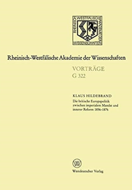 Book cover of: Die britische Europapolitik zwischen imperialem Mandat und innerer Reform 1856-1876