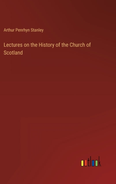 Book cover of: Lectures on the History of the Church of Scotland