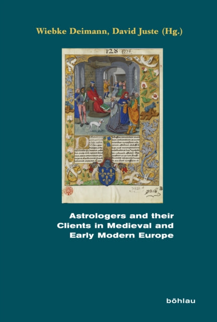 Book cover of: Astrologers and their Clients in Medieval and Early Modern Europe. By: Wiebke Deimann