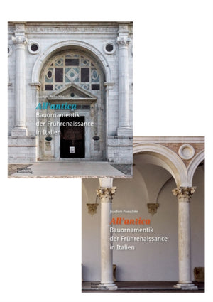 »All’antica« – Bauornamentik der Fruhrenaissance in Italien