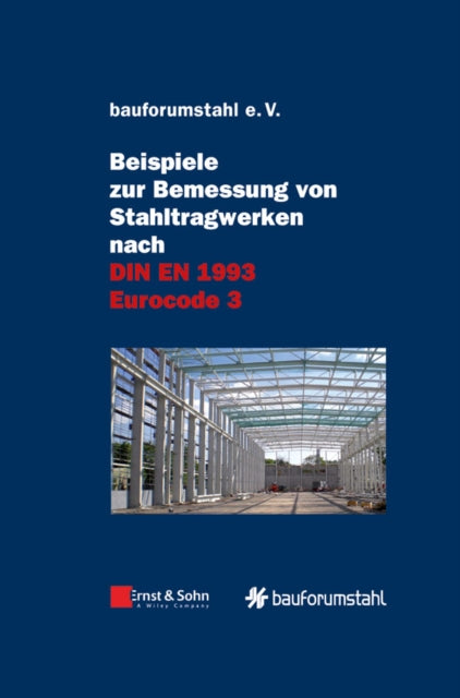 Book cover of: Beispiele zur Bemessung von Stahltragwerken nach DIN EN 1993 Eurocode 3