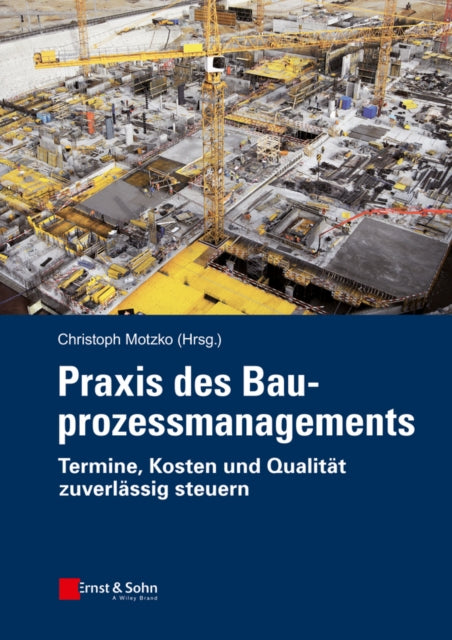 Book cover of: Praxis des Bauprozessmanagements. By: Christoph Motzko