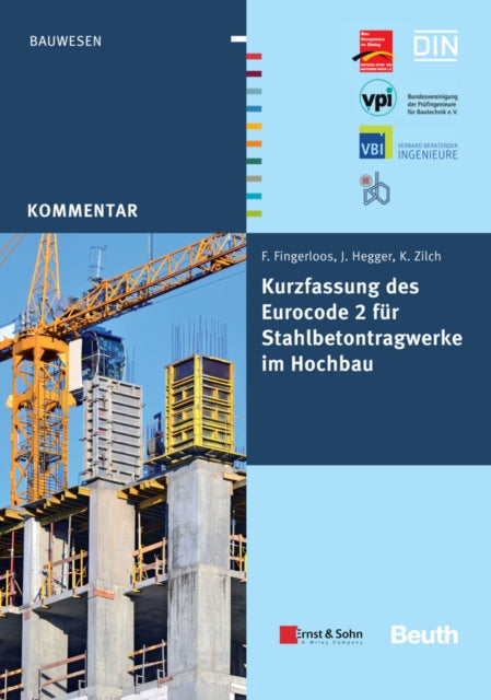 Book cover of: Kurzfassung des Eurocode 2 fur Stahlbetontragwerkeim Hochbau - von Frank Fingerloos, Josef Hegger, Konrad Zilch. By: Deutscher Beton- und Bautechnik-Verein e.V.