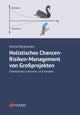 Book cover of: Holistisches Chancen-Risiken-Management von Grossprojekten. By: Konrad Bergmeister