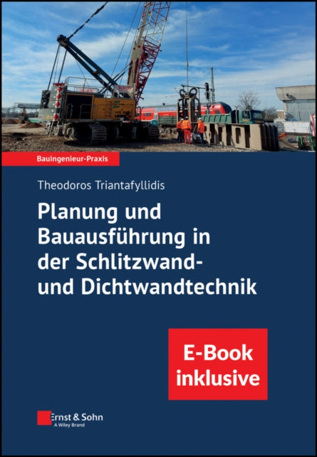 Book cover of: Planung und Bauausfuhrung in der Schlitzwand- und Dichtwandtechnik (inkl. E-Book als PDF). By: Theodoros Triantafyllidis
