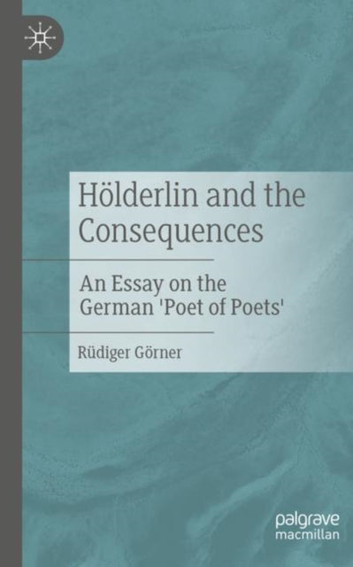 Book cover of: Holderlin and the Consequences. By: Rüdiger Görner