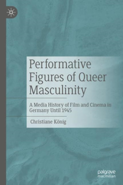 Book cover of: Performative Figures of Queer Masculinity. By: Christiane König