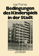 Book cover of: Bedingungen des Kinderspiels in der Stadt