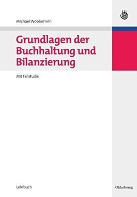 Book cover of: Grundlagen der Buchhaltung und Bilanzierung. By: Michael Wobbermin