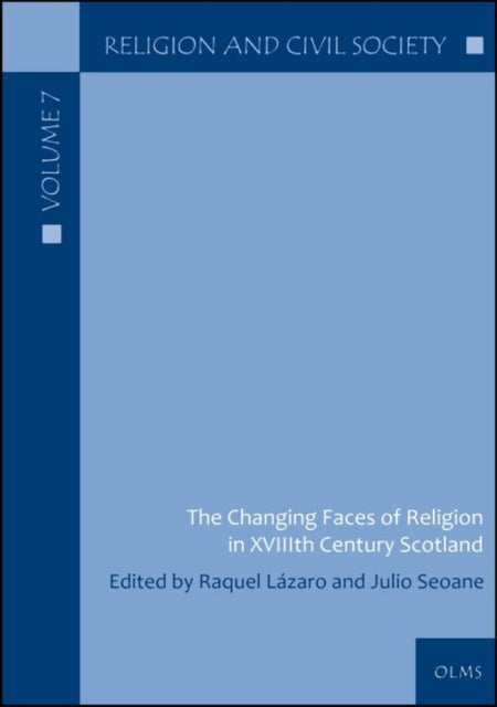 Book cover of: Changing Faces of Religion in XVIIIth Century Scotland. By: Julio Seoane