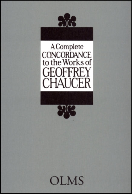 A Complete Concordance to the Works of Geoffrey Chaucer