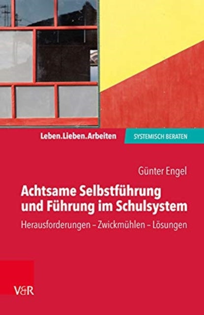 Book cover of: Achtsame Selbstfuhrung und Fuhrung im Schulsystem. By: Günter Engel