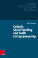 Book cover of: Catholic Social Teaching and Social Entrepreneurship. By: Adam Zadroga