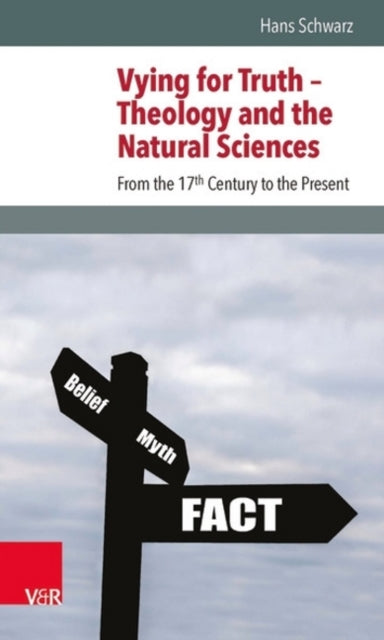 Book cover of: Vying for Truth -- Theology and the Natural Sciences. By: Hans Schwarz