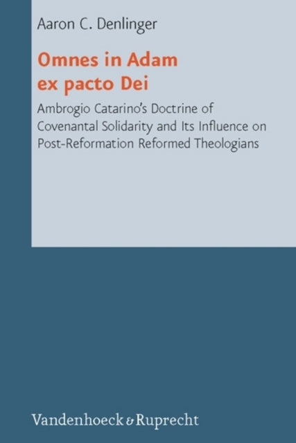Book cover of: Omnes in Adam ex pacto Dei. By: Aaron C. Denlinger