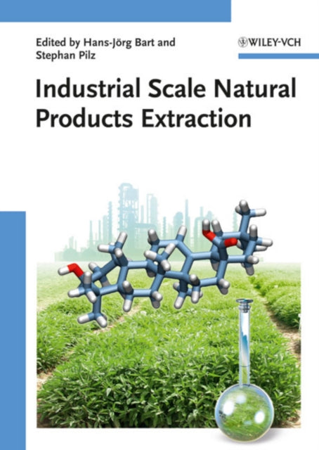Book cover of: Industrial Scale Natural Products Extraction. By: Hans-Jörg Bart