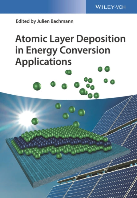Book cover of: Atomic Layer Deposition in Energy Conversion Applications. By: Julien Bachmann