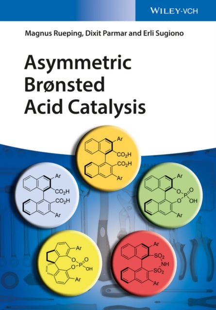 Book cover of: Asymmetric Bronsted Acid Catalysis. By: Magnus Rueping