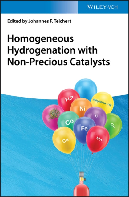 Book cover of: Homogeneous Hydrogenation with Non-Precious Catalysts. By: Johannes F. Teichert