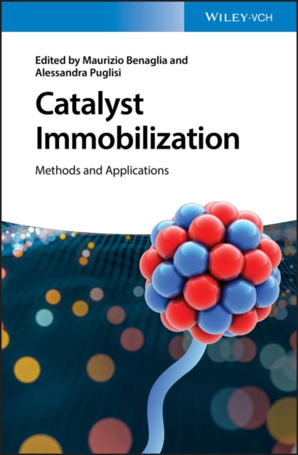 Book cover of: Catalyst Immobilization. By: Maurizio Benaglia