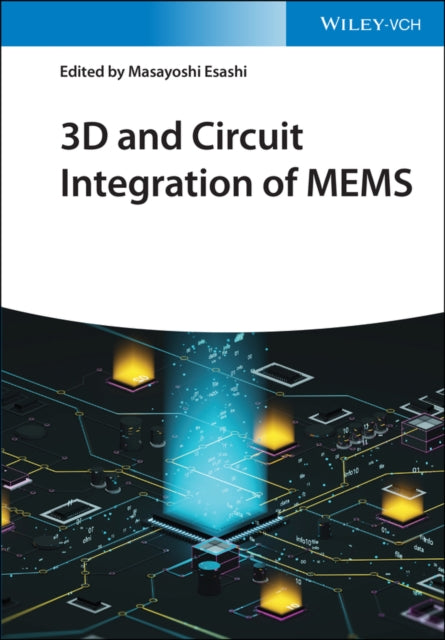 Book cover of: 3D and Circuit Integration of MEMS. By: Masayoshi Esashi