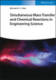 Book cover of: Simultaneous Mass Transfer and Chemical Reactions in Engineering Science. By: Bertram K. C. Chan
