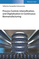 Book cover of: Process Control, Intensification, and Digitalisation in Continuous Biomanufacturing. By: G. Subramanian