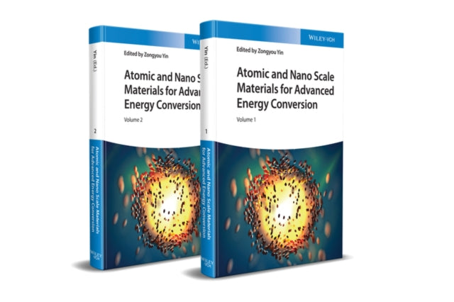 Book cover of: Atomic and Nano Scale Materials for Advanced Energy Conversion, 2 Volumes. By: Zongyou Yin