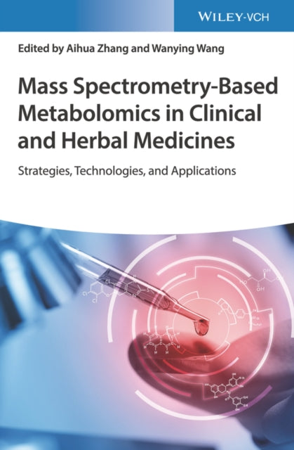 Book cover of: Mass Spectrometry-Based Metabolomics in Clinical and Herbal Medicines. By: Aihua Zhang
