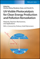Book cover of: UV-Visible Photocatalysis for Clean Energy Production and Pollution Remediation. By: Xinchen Wang