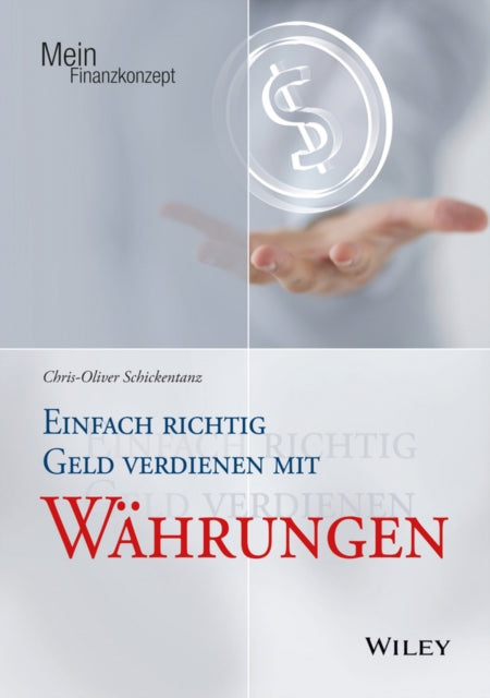 Book cover of: Einfach richtig Geld verdienen mit Wahrungen. By: Chris-Oliver Schickentanz