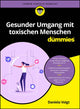 Book cover of: Gesunder Umgang mit toxischen Menschen fur Dummies. By: D. Voigt