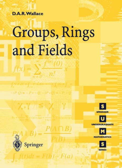Book cover of: Groups, Rings and Fields. By: David A.R. Wallace