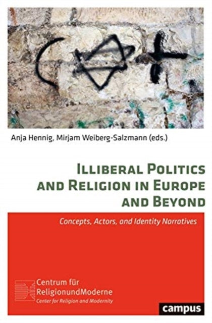 Book cover of: Illiberal Politics and Religion in Europe and Beyond. By: Anja Hennig