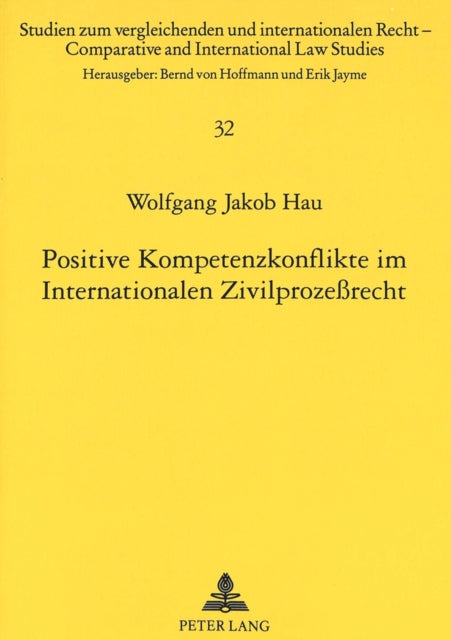 Book cover of: Positive Kompetenzkonflikte im Internationalen Zivilprozeßrecht