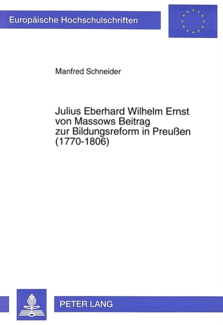 Book cover of: Julius Eberhard Wilhelm Ernst von Massows Beitrag zur Bildungsreform in Preuen (1770-1806)