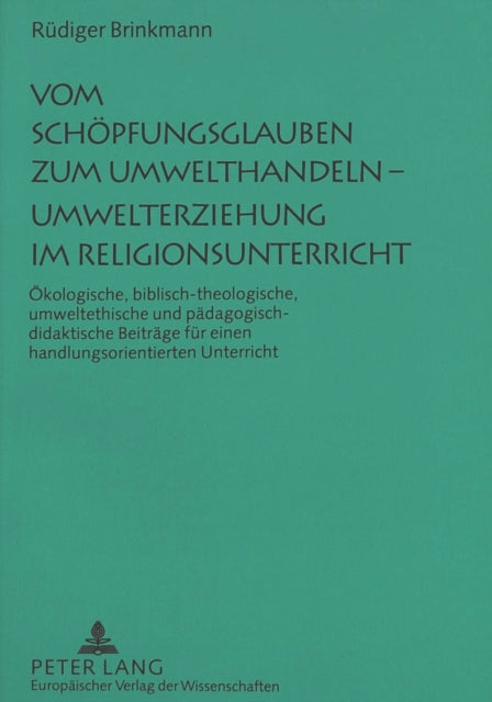 Book cover of: Vom Schoepfungsglauben zum Umwelthandeln - Umwelterziehung im Religionsunterricht