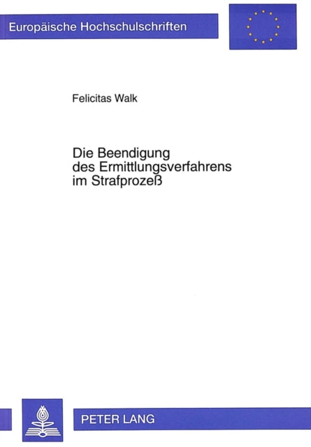 Book cover of: Die Beendigung des Ermittlungsverfahrens im Strafproze
