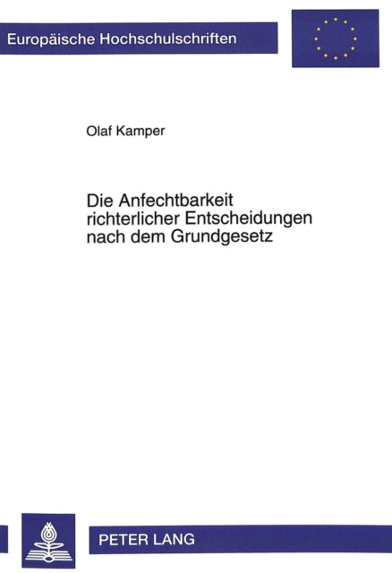 Book cover of: Die Anfechtbarkeit richterlicher Entscheidungen nach dem Grundgesetz