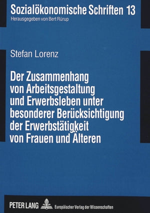 Der Zusammenhang von Arbeitsgestaltung und Erwerbsleben unter besonderer Beruecksichtigung der Erwerbstaetigkeit von Frauen und Aelteren