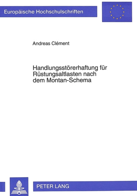Book cover of: Handlungsstoererhaftung fuer Ruestungsaltlasten nach dem Montan-Schema