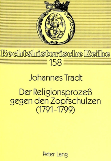 Book cover of: Der Religionsproze gegen den Zopfschulzen (1791-1799)