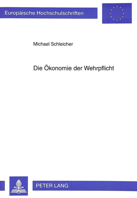 Book cover of: Die Oekonomie der Wehrpflicht