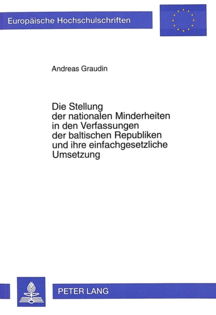 Book cover of: Die Stellung der nationalen Minderheiten in den Verfassungen der baltischen Republiken und ihre einfachgesetzliche Umsetzung. By: Andreas Graudin